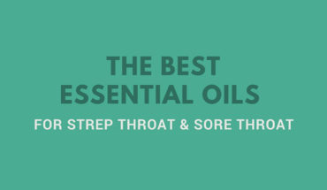 Strep Throat Attack? Why Essential Oils are the Best Cure - Infographic