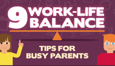 How to Achieve True Work-Life Balance: 9 Valuable Tips for Busy Parents- Infographic