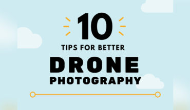 How to Get the Best Drone Photographs: 10 Valuable Tips - Infographic
