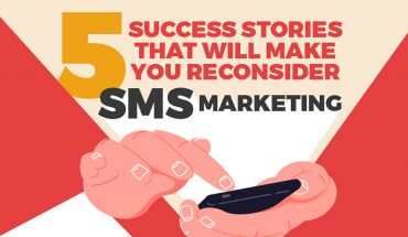 5 Success Stories That Will Make You Reconsider SMS Marketing - Infographic