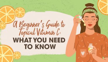 A Beginner’s Guide to Topical Vitamin C: What You Need to Know - Infographic